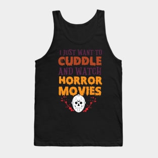 I Just Want to Cuddle And Watch Horror Movies Funny Halloween T-Shirt Tank Top